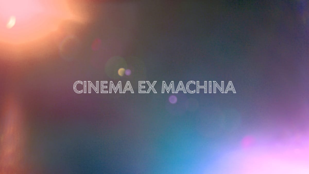 Welcome to Cinema Ex Machina